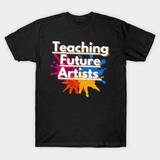 Teaching Future Artists T-Shirt